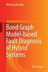 Bond Graph Modelbased Fault Diagnosis Of Hybrid Systems 1st Edition Wolfgang Borutzky Auth