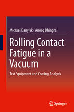 Rolling Contact Fatigue In A Vacuum Test Equipment And Coating Analysis 1st Edition Michael Danyluk