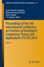 Proceedings Of The 3rd International Conference On Frontiers Of Intelligent Computing Theory And Applications Ficta 2014 Volume 2 1st Edition Suresh Chandra Satapathy