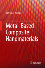 Metalbased Composite Nanomaterials 1st Edition Jun Yang Hui Liu Auth