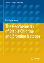 The Geochemistry Of Stable Chlorine And Bromine Isotopes 1st Edition Hans Eggenkamp Auth