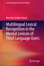 Multilingual Lexical Recognition In The Mental Lexicon Of Third Language Users 1st Edition Weronika Szubkositarek Auth