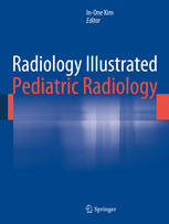 Radiology Illustrated Pediatric Radiology 1st Edition Inone Kim Eds