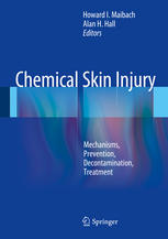 Chemical Skin Injury Mechanisms Prevention Decontamination Treatment 1st Edition Howard I Maibach