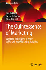 The Quintessence Of Marketing What You Really Need To Know To Manage Your Marketing Activities 1st Edition Nils Bickhoff