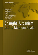 Shanghai Urbanism At The Medium Scale 1st Edition Yongjie Sha