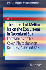 The Impact Of Melting Ice On The Ecosystems In Greenland Sea Correlations On Ice Cover Phytoplankton Biomass Aod And Par 1st Edition Bo Qu Auth