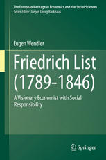 Friedrich List 17891846 A Visionary Economist With Social Responsibility 1st Edition Eugen Wendler Auth