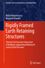 Rigidly Framed Earth Retaining Structures Thermal Soil Structure Interaction Of Buildings Supporting Unbalanced Lateral Earth Pressures 1st Edition Walid Aboumoussa