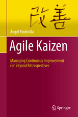 Agile Kaizen Managing Continuous Improvement Far Beyond Retrospectives 1st Edition Ngel Medinilla Auth