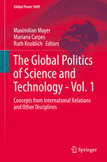 The Global Politics Of Science And Technology Vol 1 Concepts From International Relations And Other Disciplines 1st Edition Maximilian Mayer