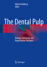 The Dental Pulp Biology Pathology And Regenerative Therapies 1st Edition Michel Goldberg Eds