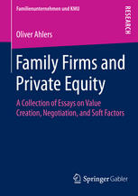 Family Firms And Private Equity A Collection Of Essays On Value Creation Negotiation And Soft Factors 1st Edition Oliver Ahlers Auth