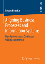 Aligning Business Processes And Information Systems New Approaches To Continuous Quality Engineering 1st Edition Robert Heinrich Auth