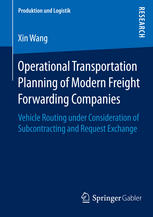 Operational Transportation Planning Of Modern Freight Forwarding Companies Vehicle Routing Under Consideration Of Subcontracting And Request Exchange 1st Edition Xin Wang Auth