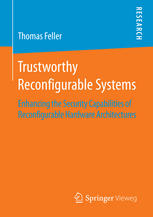 Trustworthy Reconfigurable Systems Enhancing The Security Capabilities Of Reconfigurable Hardware Architectures 1st Edition Thomas Feller Auth