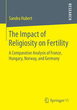 The Impact Of Religiosity On Fertility A Comparative Analysis Of France Hungary Norway And Germany 1st Edition Sandra Hubert Auth