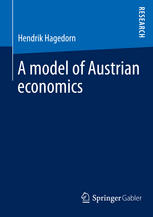 A Model Of Austrian Economics 1st Edition Hendrik Hagedorn Auth