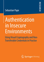 Authentication In Insecure Environments Using Visual Cryptography And Nontransferable Credentials In Practise 1st Edition Sebastian Pape Auth