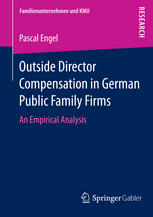 Outside Director Compensation In German Public Family Firms An Empirical Analysis 1st Edition Pascal Engel Auth