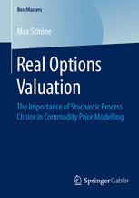 Real Options Valuation The Importance Of Stochastic Process Choice In Commodity Price Modelling 1st Edition Max Schne Auth