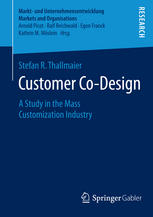 Customer Codesign A Study In The Mass Customization Industry 1st Edition Stefan R Thallmaier Auth