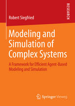 Modeling And Simulation Of Complex Systems A Framework For Efficient Agentbased Modeling And Simulation 1st Edition Robert Siegfried Auth