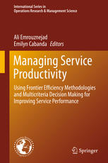 Managing Service Productivity Using Frontier Efficiency Methodologies And Multicriteria Decision Making For Improving Service Performance 1st Edition Ali Emrouznejad