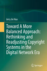 Toward A More Balanced Approach Rethinking And Readjusting Copyright Systems In The Digital Network Era 1st Edition Jerry Jie Hua Auth