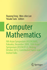 Computer Mathematics 9th Asian Symposium Ascm2009 Fukuoka December 2009 10th Asian Symposium Ascm2012 Beijing October 2012 Contributed Papers And Invited Talks 1st Edition Ruyong Feng
