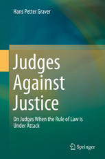 Judges Against Justice On Judges When The Rule Of Law Is Under Attack 1st Edition Hans Petter Graver Auth