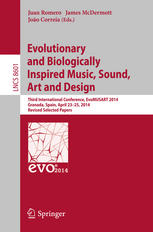 Evolutionary And Biologically Inspired Music Sound Art And Design Third European Conference Evomusart 2014 Granada Spain April 2325 2014 Revised Selected Papers 1st Edition Juan Romero