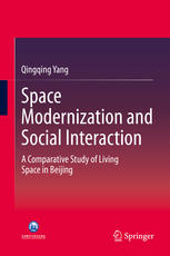Space Modernization And Social Interaction A Comparative Study Of Living Space In Beijing 1st Edition Qingqing Yang Auth