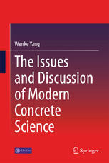 The Issues And Discussion Of Modern Concrete Science 1st Edition Wenke Yang Auth