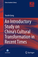 An Introductory Study On Chinas Cultural Transformation In Recent Times 1st Edition Yunzhi Geng Auth