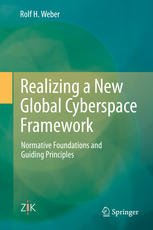 Realizing A New Global Cyberspace Framework Normative Foundations And Guiding Principles 1st Edition Rolf H Weber Auth