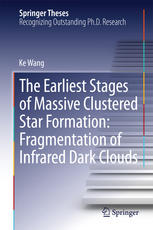 The Earliest Stages Of Massive Clustered Star Formation Fragmentation Of Infrared Dark Clouds 1st Edition Ke Wang Auth
