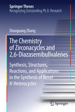 The Chemistry Of Zirconacycles And 26diazasemibullvalenes Synthesis Structures Reactions And Applications In The Synthesis Of Novel Nheterocycles 1st Edition Zhang Shaoguang