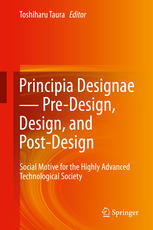 Principia Designae Predesign Design And Postdesign Social Motive For The Highly Advanced Technological Society 1st Edition Toshiharu Taura Eds