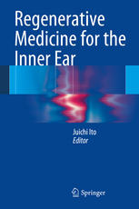 Regenerative Medicine For The Inner Ear 1st Edition Juichi Ito Eds