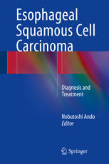 Esophageal Squamous Cell Carcinoma Diagnosis And Treatment 1st Edition Nobutoshi Ando Eds