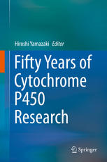 Fifty Years Of Cytochrome P450 Research 1st Edition Hiroshi Yamazaki Eds