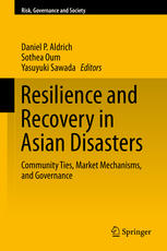 Resilience And Recovery In Asian Disasters Community Ties Market Mechanisms And Governance 1st Edition Daniel P Aldrich