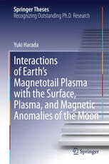 Interactions Of Earths Magnetotail Plasma With The Surface Plasma And Magnetic Anomalies Of The Moon 1st Edition Yuki Harada Auth