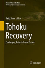 Tohoku Recovery Challenges Potentials And Future 1st Edition Rajib Shaw Eds