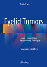 Eyelid Tumors Clinical Evaluation And Reconstruction Techniques 1st Edition Arnab Biswas Auth