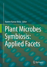 Plant Microbes Symbiosis Applied Facets 1st Edition Naveen Kumar Arora Eds