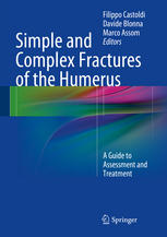 Simple And Complex Fractures Of The Humerus A Guide To Assessment And Treatment 1st Edition Filippo Castoldi
