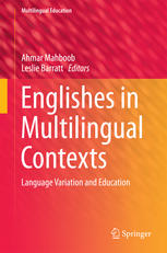 Englishes In Multilingual Contexts Language Variation And Education 1st Edition Ahmar Mahboob