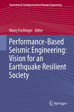 Performancebased Seismic Engineering Vision For An Earthquake Resilient Society 1st Edition Matej Fischinger Eds